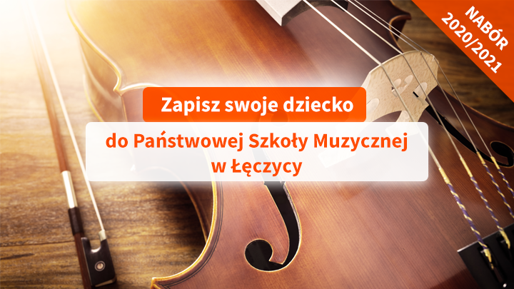 UWAGA! Trwa nabór na rok szkolny do Państwowej Szkoły Muzycznej w Łęczycy
