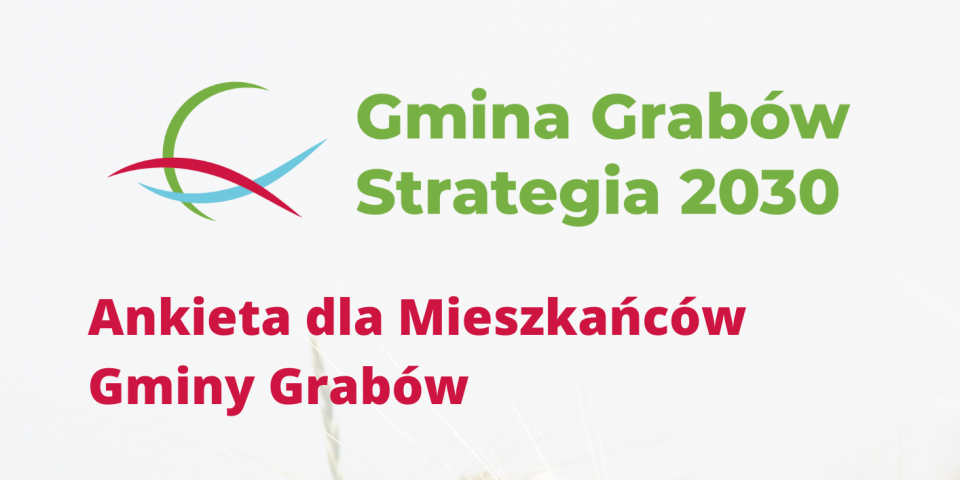 Strategia Rozwoju Gminy Grabów na lata 2022-2030: Wypełnij ankietę