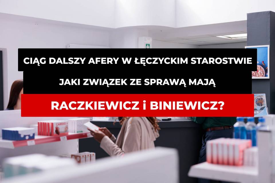 Ciąg dalszy afery w łęczyckim starostwie. Jaki związek ze sprawą mają Małgorzata Raczkiewicz i Sławomir Biniewicz?